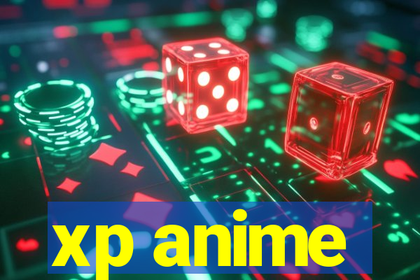 xp anime